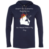 Smart A Make My Day LS T-Shirt Hoodie